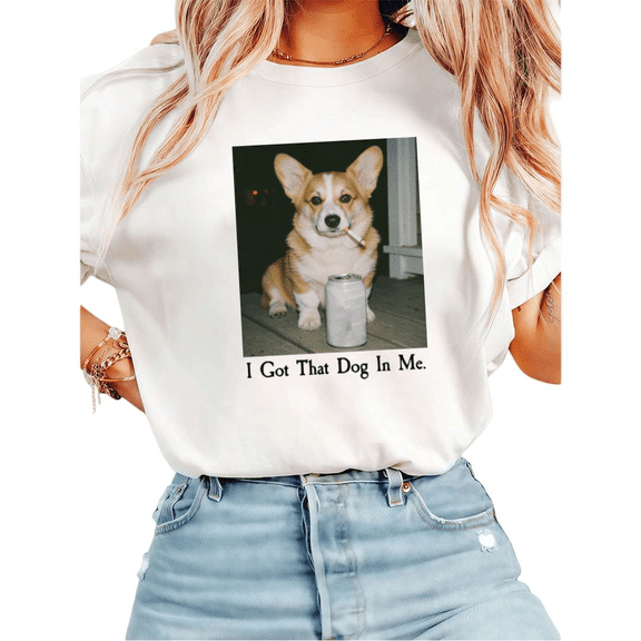Women I Got That Dog In Me Funny Corgi Graphic Tees T Shirt Tops Round Neck Cotton T Shirt White S-5XL