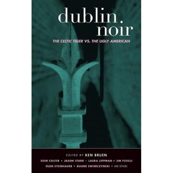 Pre-Owned Akashic Noir Dublin Noir: The Celtic Tiger Vs. the Ugly American, (Paperback)