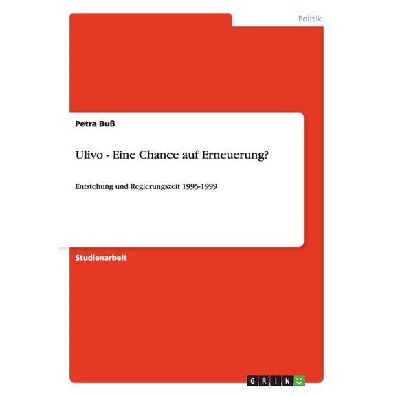 Ulivo - Eine Chance auf Erneuerung?: Entstehung und Regierungszeit 1995-1999 (Paperback)