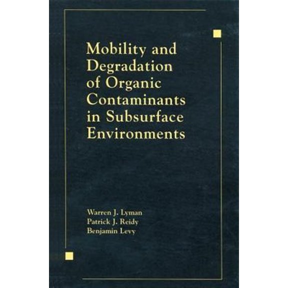 Pre-Owned Mobility and Degradation of Organic Contaminants in Subsurface Environments, (Hardcover)