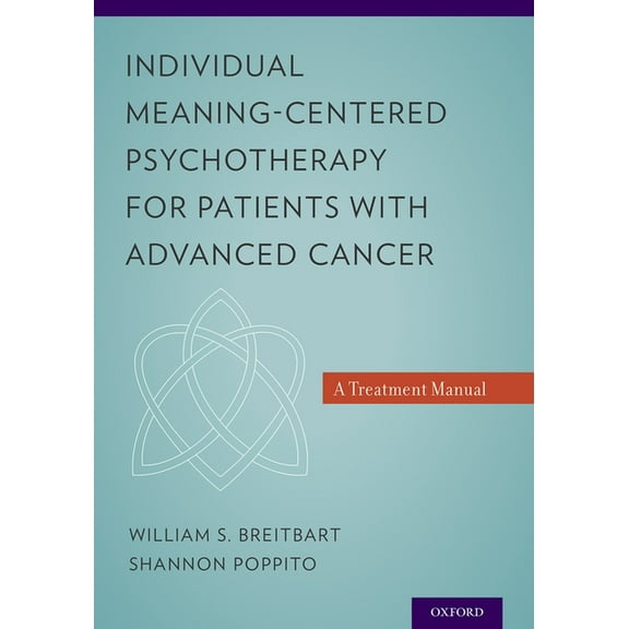 Individual Meaning-Centered Psychotherapy for Patients with Advanced Cancer: A Treatment Manual, (Paperback)