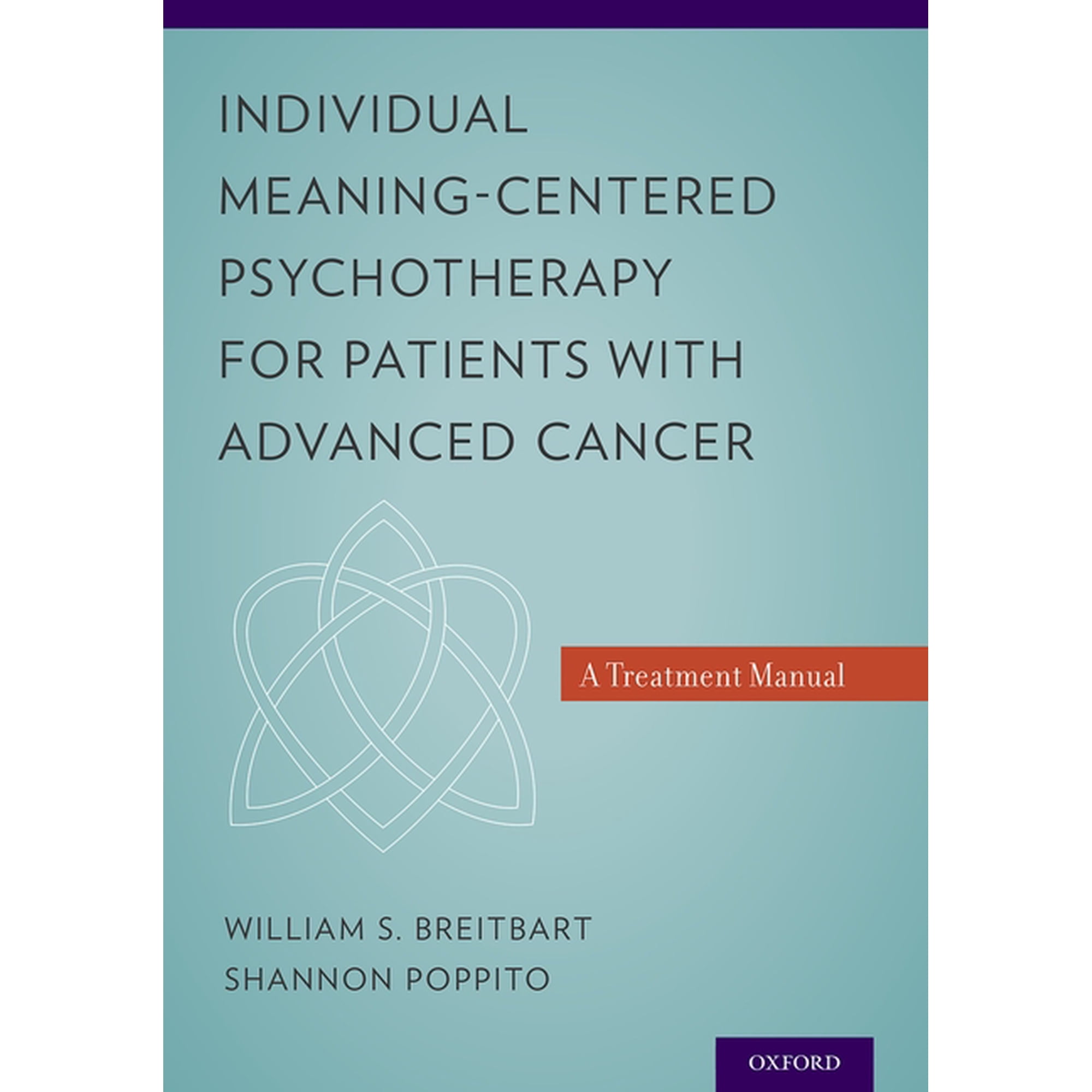 Individual Meaning-Centered Psychotherapy for Patients with Advanced Cancer: A Treatment Manual, (Paperback)