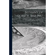 Bethany of Quincy, 1832-1957: Bethany Congregational Church, Quincy, Massachusetts