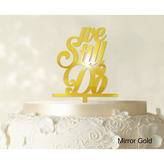We Still Do Love Cake Topper Personaliozed Cake Topper Color Option Available 4-5 Inches Wide