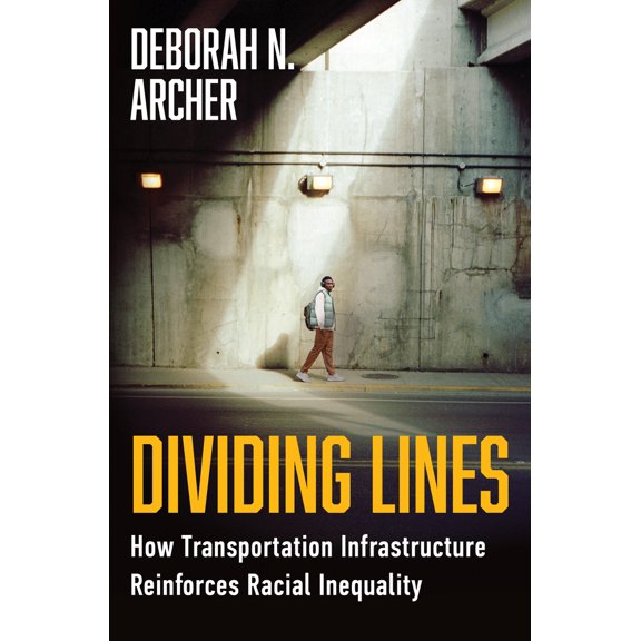 Pre-Owned Dividing Lines: How Transportation Infrastructure Reinforces Racial Inequality (Hardcover) 1324092130 9781324092131