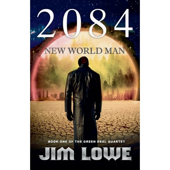 Green Deal Quartet 2084 - New World Man, Book 1, (Paperback)