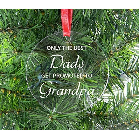 Only The Best Dads Get Promoted To Grandpa Clear Acrylic Christmas Ornament - Great Gift for Father's Day, Birthday, or Christmas Gift for Dad, Grandpa, Grandfather, Papa, Husband