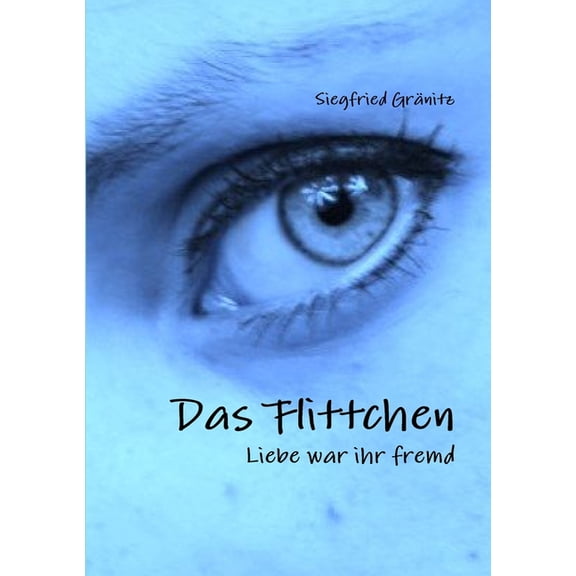 Das Flittchen - Liebe war ihr fremd, (Paperback)