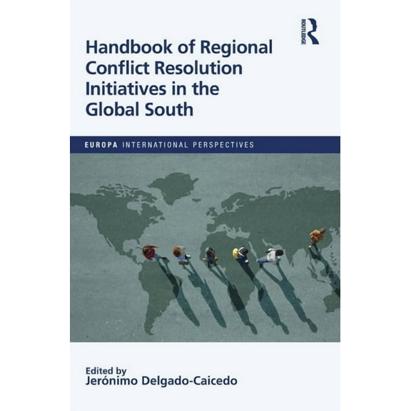 Europa International Perspectives Handbook of Regional Conflict Resolution Initiatives in the Global South, (Hardcover)