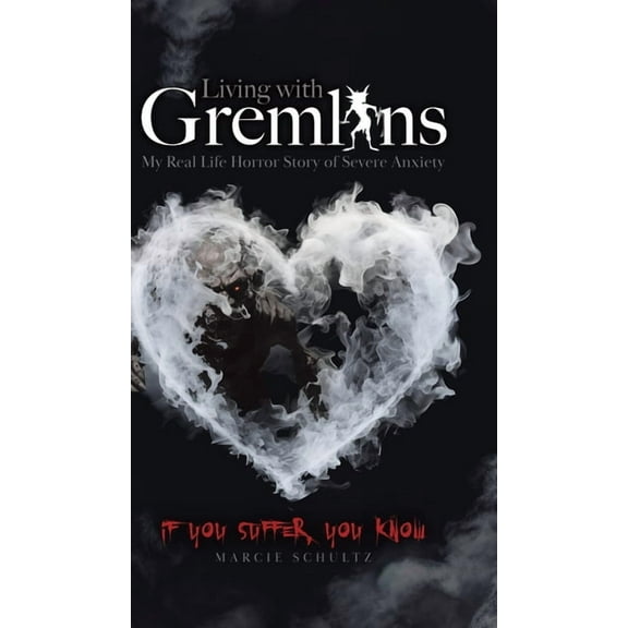 Living with Gremlins: My Real Life Horror Story of Severe Anxiety, (Hardcover)