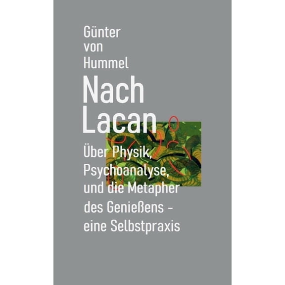 Nach Lacan: Ãber Physik, Psychoanalyse und die Metapher des GenieÃens, (Paperback)