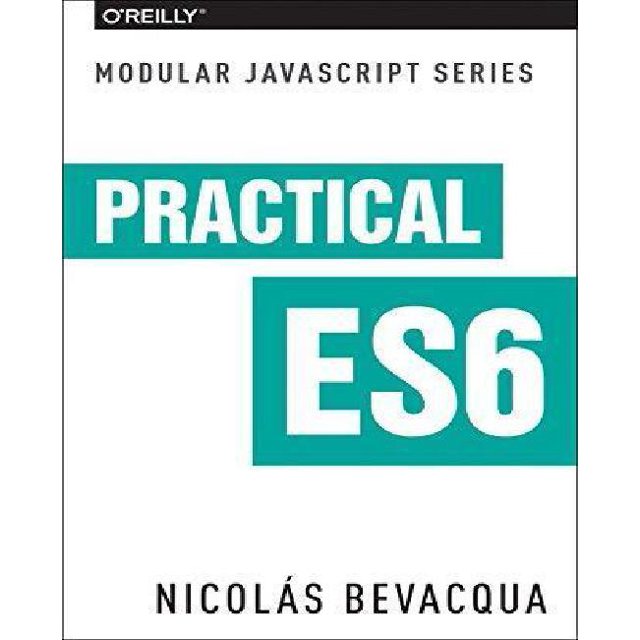 Practical Modern JavaScript: Dive into ES6 and the Future of JavaScript