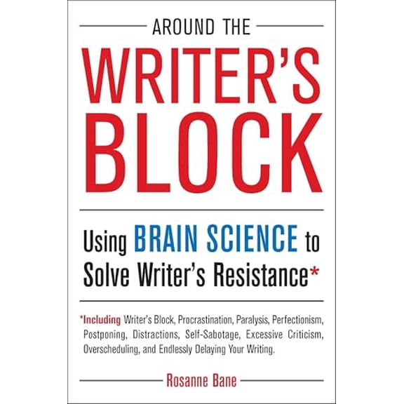 Pre-Owned Around the Writer's Block: Using Brain Science to Solve Writer's Resistance (Paperback) 158542871X 9781585428717