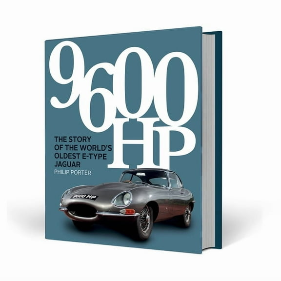 9600 Hp: The Story of the World's Oldest E-Type Jaguar, (Hardcover)