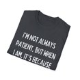 thumbnail image 4 of Funny Saying I'm not always patient punchline Sarcastic Novelty Women Men Sarcasm Husband Mom Father Wife Unisex Softstyle T-Shirt, 4 of 4