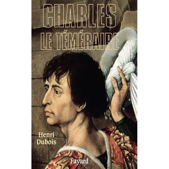 Charles le TÃ©mÃ©raire, (Paperback)