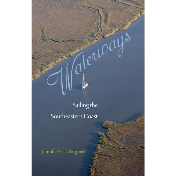Waterways: Sailing the Southeastern Coast (Hardcover)