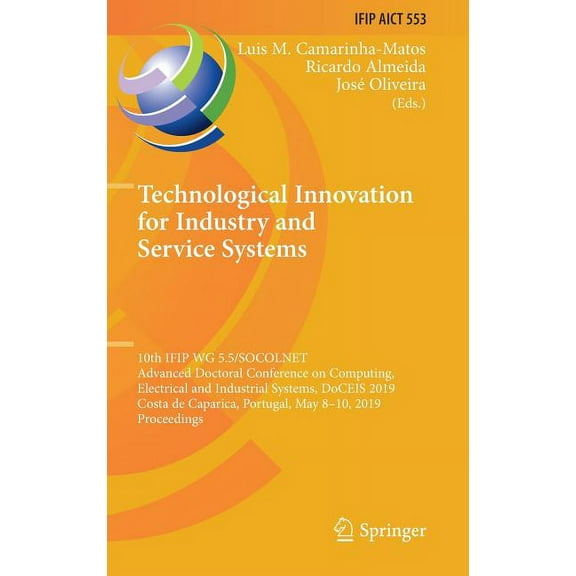 IFIP Advances in Information and Communi Technological Innovation for Industry and Service Systems: 10th Ifip Wg 5.5/Socolnet Advanced Doctoral Conference on Com, Book 553, (Hardcover)