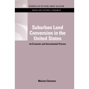 Rff Urban and Regional Economics Set Suburban Land Conversion in the United States: An Economic and Governmental Process, (Hardcover)