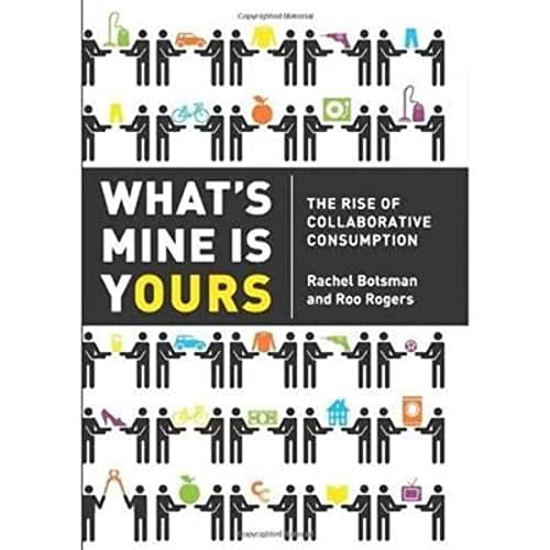 Pre-Owned What's Mine Is Yours: The Rise of Collaborative Consumption (Hardcover) 0061963542 9780061963544