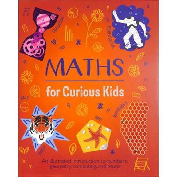 Pre-Owned Maths for Curious Kids: An Illustrated Introduction to Numbers, Geometry, Computing, and More! (Curious Kids, 3) (Hardcover) 1839408375 9781839408373