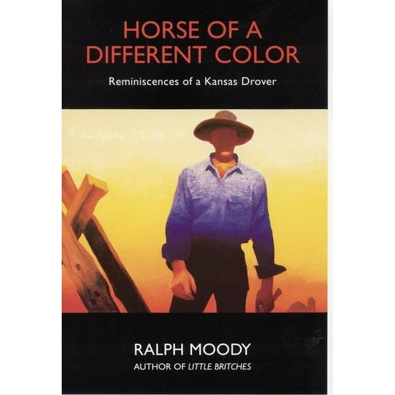 Horse of a Different Color: Reminiscences of a Kansas Drover, (Paperback)