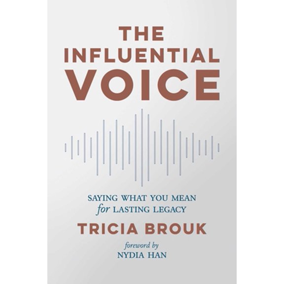 Pre-Owned The Influential Voice: Saying What You Mean for Lasting Legacy (Paperback) 1642937681 9781642937688