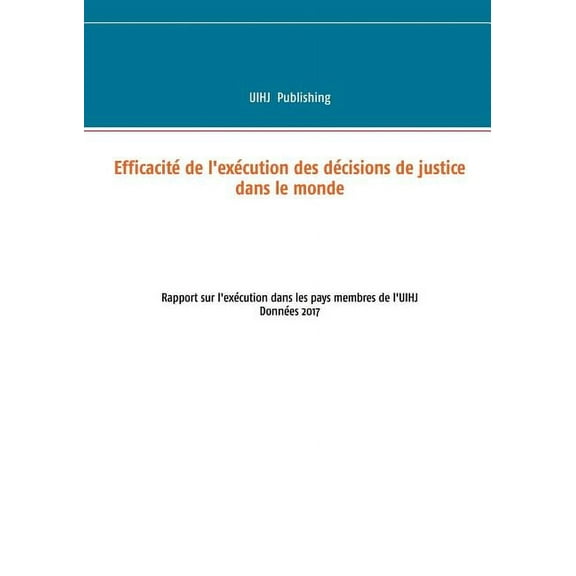 Efficacité de l'exécution des décisions de justice dans le monde: Rapport sur l'exécution dans les pays membre, (Paperback)