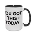 thumbnail image 3 of "YOU GOT THIS TODAY" 15oz Motivational Ceramic Mug - Uplifting & Durable Drinkware for Daily Encouragement, 3 of 8