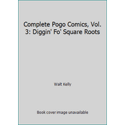 Complete Pogo Comics, Vol. 3: Diggin' Fo' Square Roots [Paperback - Used]