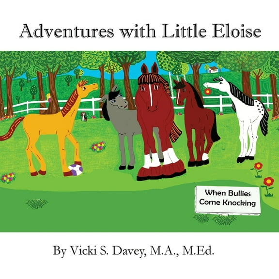 Adventures of Little Eloise Adventures of Little Eloise: When Bullies Come Knocking, Book 5, (Paperback)