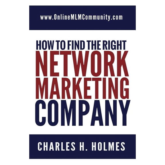 How to Find the Right Network Marketing Company Paperback 1731504039 9781731504036 Charles H. Holmes