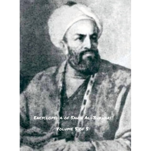 Encyclopedia of Sahih Al-Bukhari (Volume 5 of 5), (Hardcover)