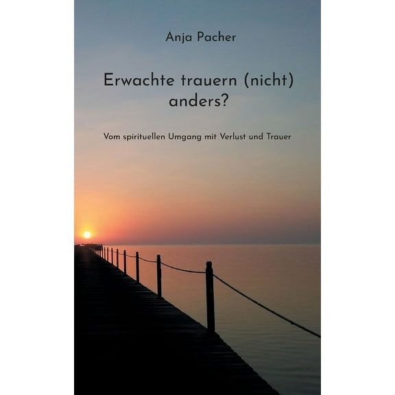 Erwachte trauern (nicht) anders?: Vom spirituellen Umgang mit Verlust und Trauer (Paperback)