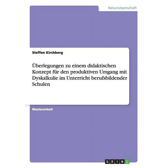 Überlegungen zu einem didaktischen Konzept für den produktiven Umgang mit Dyskalkulie im Unterricht berufsbildender Schulen (Paperback)