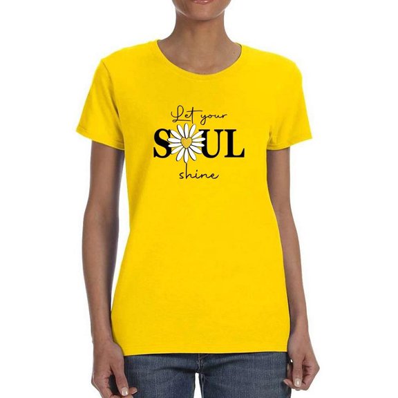Lets Your Soul Shine Daisy T-Shirt Women -Image by Shutterstock, Female Medium