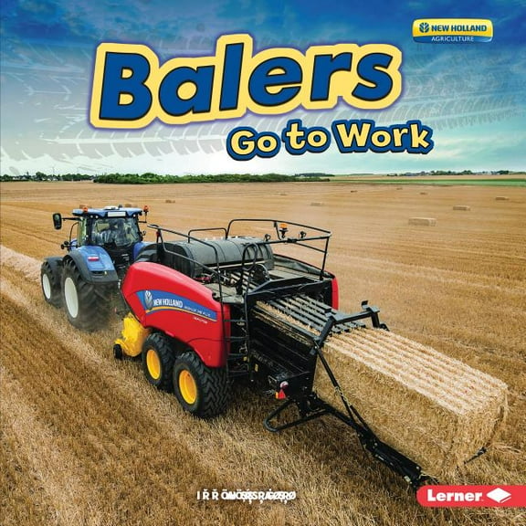 Farm Machines at Work: Balers Go to Work (Hardcover)