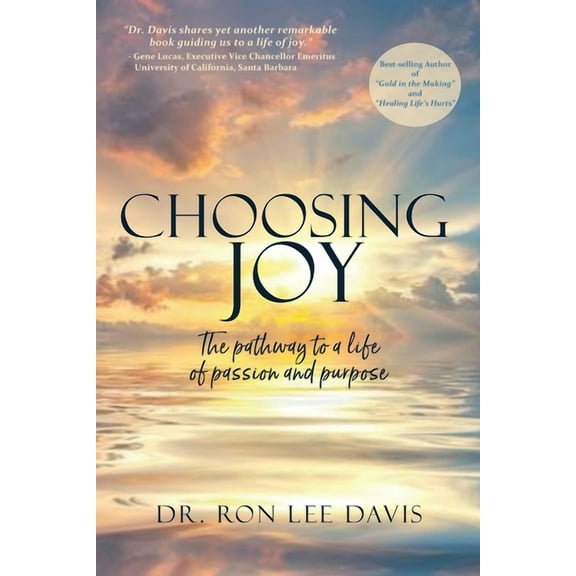 Choosing Joy: The Pathway to a Life of Passion and Purpose, (Paperback)