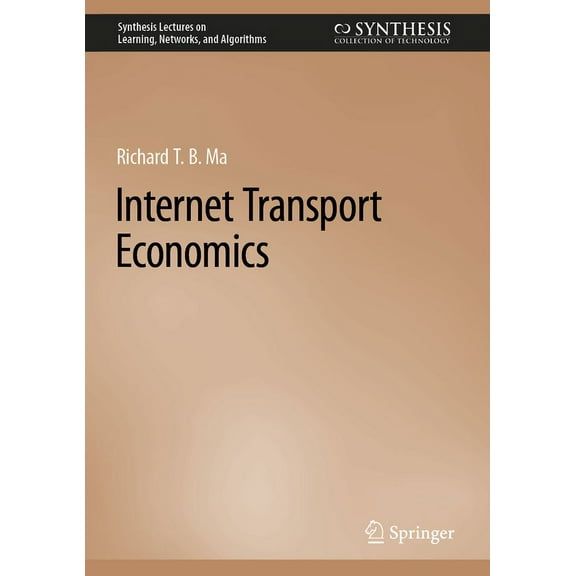 Synthesis Lectures on Learning, Networks Internet Transport Economics, (Hardcover)