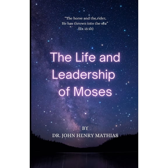 Life and Leadership of Moses: From Nile to Nebo: A complete study of Life of Moses, (Paperback)