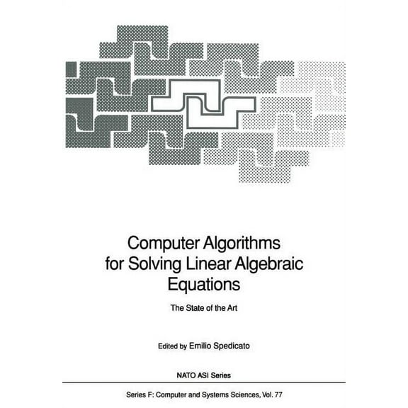 NATO Asi Subseries F: Computer Algorithms for Solving Linear Algebraic Equations: The State of the Art, Book 77, (Paperback)