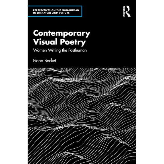 Perspectives on the Non-Human in Literat Contemporary Visual Poetry: Women Writing the Posthuman, (Hardcover)