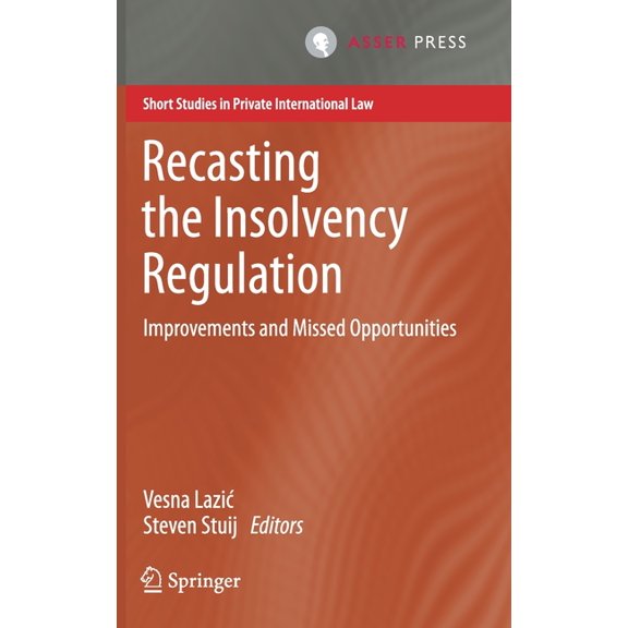 Short Studies in Private International L Recasting the Insolvency Regulation: Improvements and Missed Opportunities, (Hardcover)