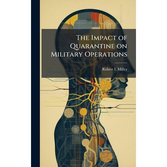 The Impact of Quarantine on Military Operations, (Hardcover)