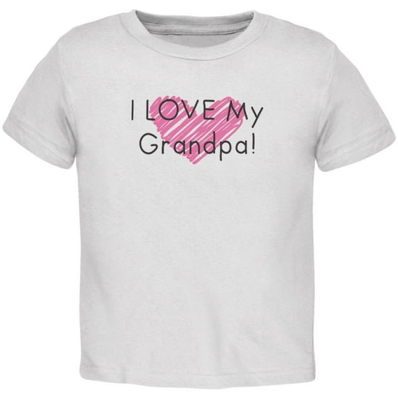 I LOVE My Grandpa! White Toddler T-Shirt - 2T