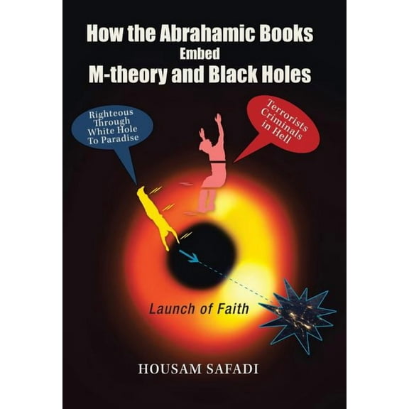 How the Abrahamic Books Embed M-Theory and Black Holes : Launch of Faith (Hardcover)
