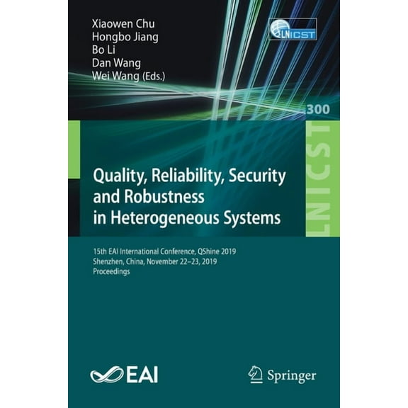 Lecture Notes of the Institute for Compu Quality, Reliability, Security and Robustness in Heterogeneous Systems: 15th Eai International Conference, Qshine 2019, , Book 300, (Paperback)