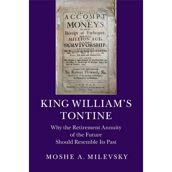King William's Tontine: Why the Retirement Annuity of the Future Should Resemble Its Past, (Paperback)