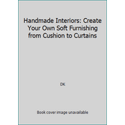 Handmade Interiors: Create Your Own Soft Furnishing from Cushion to Curtains [Hardcover - Used]