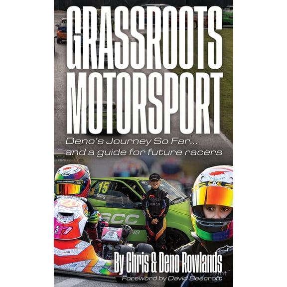 Grassroots Motorsport: Deno's Journey So Far... and a guide for future racers, (Paperback)